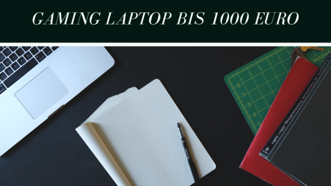 Gaming laptop bis 1000 Euro
